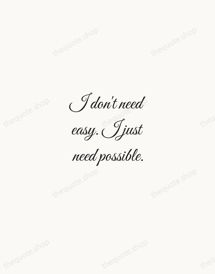 I don't need easy. I just need possible. — Bill Murray — Script Whisper