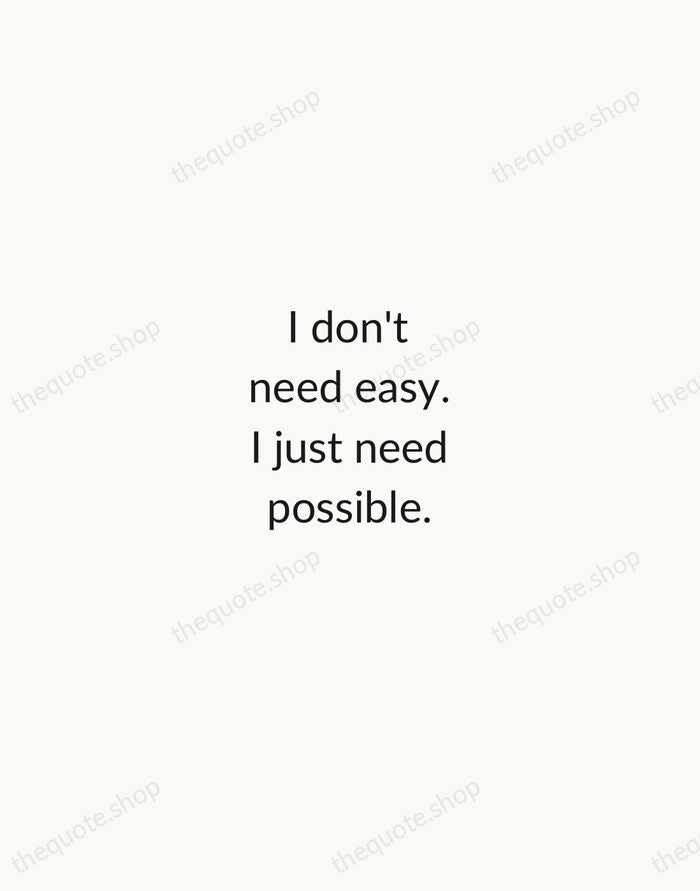 I don't need easy. I just need possible. — Bill Murray — Minimal Unsigned