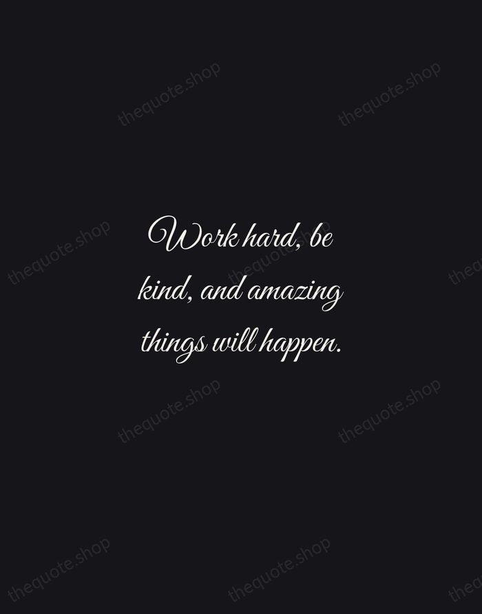 Work hard, be kind, and amazing things will happen. — Conan O'Brien — Night Script