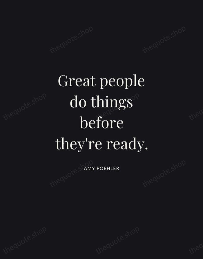 Great people do things before they're ready. — Amy Poehler | Printable Wall Art — Midnight Serif