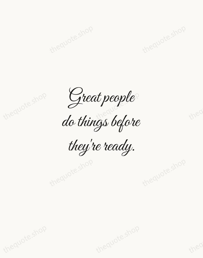 Great people do things before they're ready. — Amy Poehler — Script Whisper