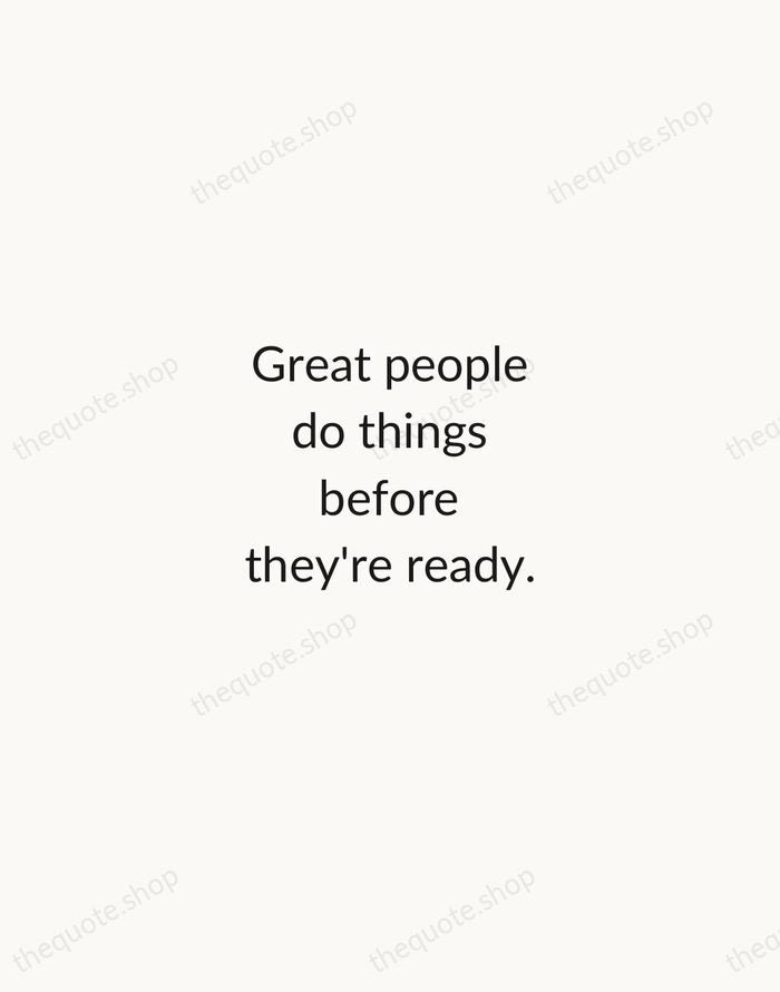 Great people do things before they're ready. — Amy Poehler — Minimal Unsigned