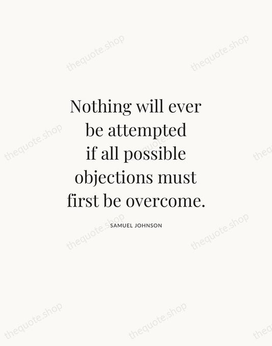 Nothing will ever be attempted if all possible objections must first be… — Samuel Johnson | Printable Wall Art — Atelier Serif