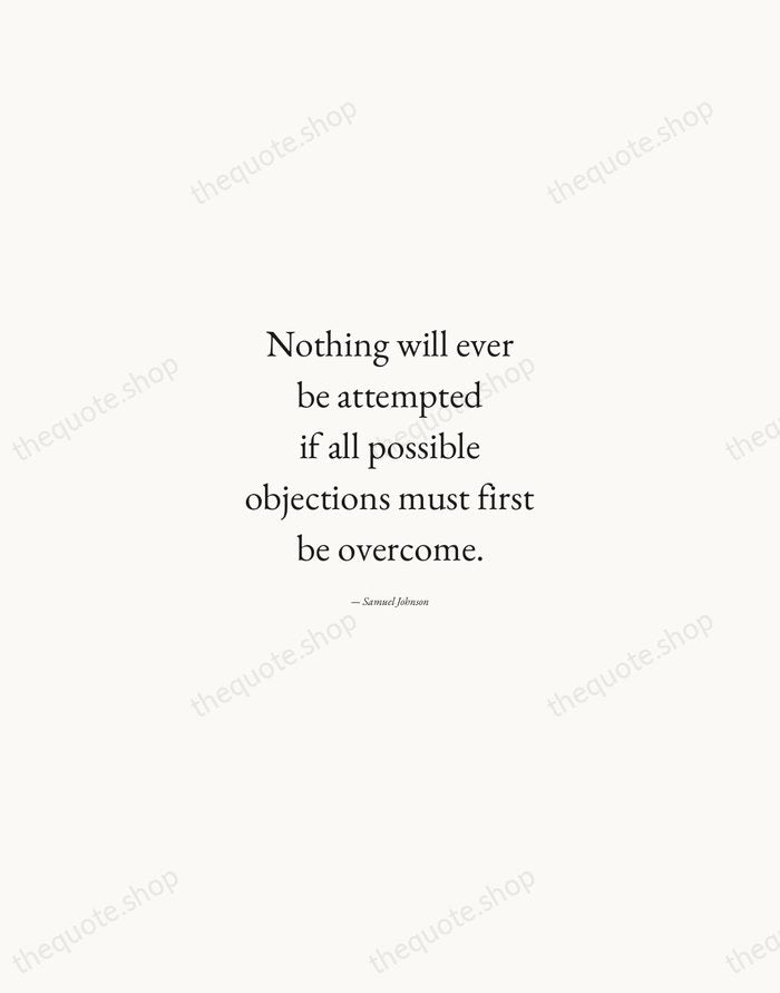 Nothing will ever be attempted if all possible objections must first be… — Samuel Johnson — Quiet Garamond