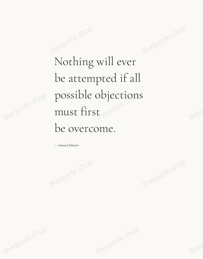 Nothing will ever be attempted if all possible objections must first be… — Samuel Johnson — Editorial Left Serif