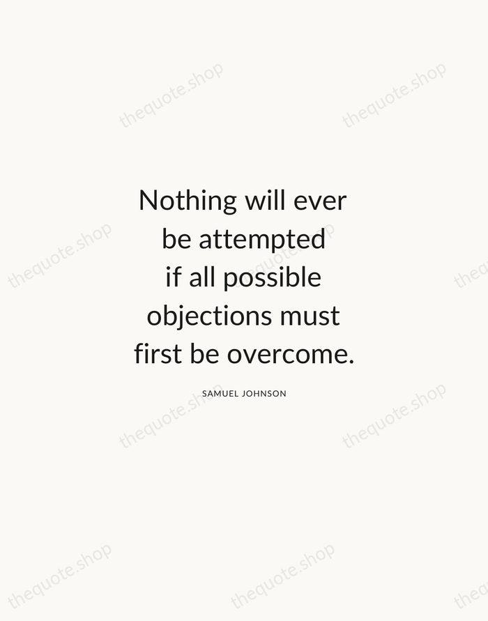 Nothing will ever be attempted if all possible objections must first be… — Samuel Johnson — Modern Sans Calm