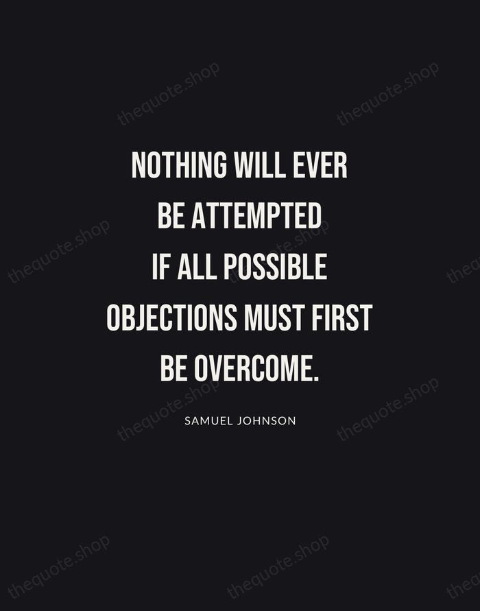 Nothing will ever be attempted if all possible objections must first be… — Samuel Johnson | Printable Wall Art — Poster Condensed