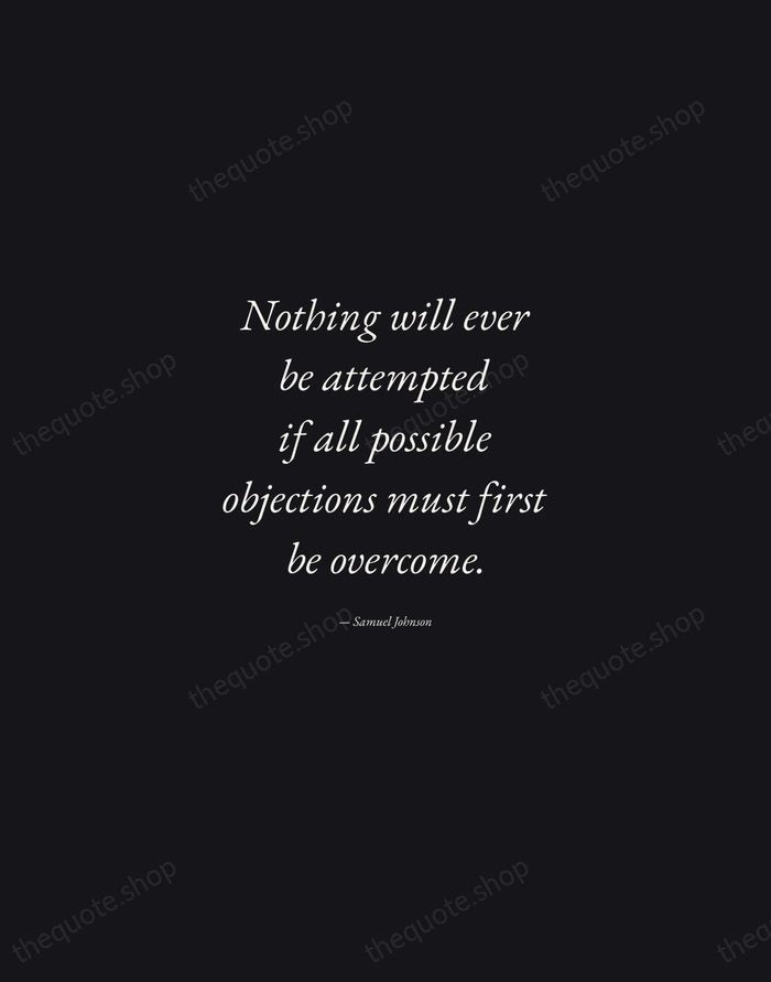 Nothing will ever be attempted if all possible objections must first be… — Samuel Johnson — Manuscript Italic