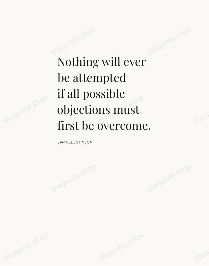 Nothing will ever be attempted if all possible objections must first be… — Samuel Johnson — Asymmetric Left