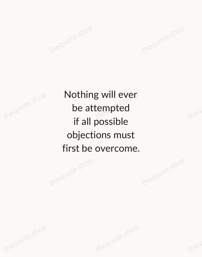 Nothing will ever be attempted if all possible objections must first be… — Samuel Johnson — Minimal Unsigned
