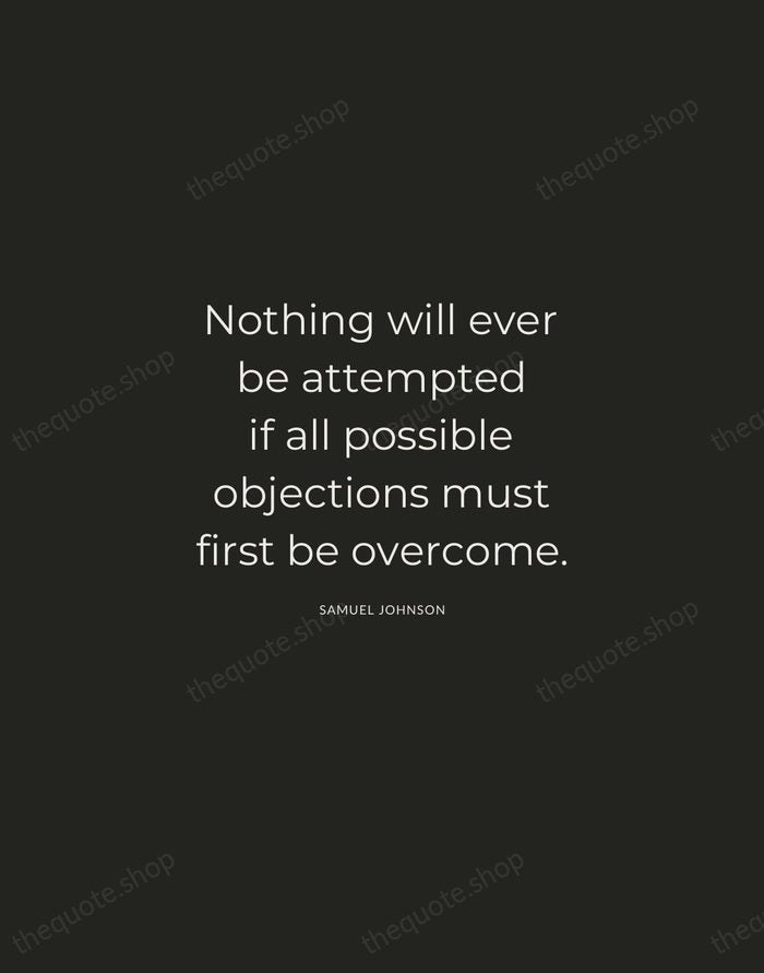 Nothing will ever be attempted if all possible objections must first be… — Samuel Johnson — Charcoal Sans