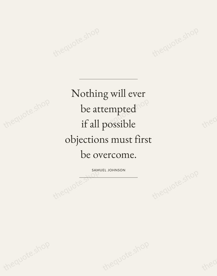 Nothing will ever be attempted if all possible objections must first be… — Samuel Johnson — Gallery Frame