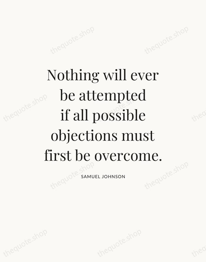 Nothing will ever be attempted if all possible objections must first be… — Samuel Johnson — Statement Serif