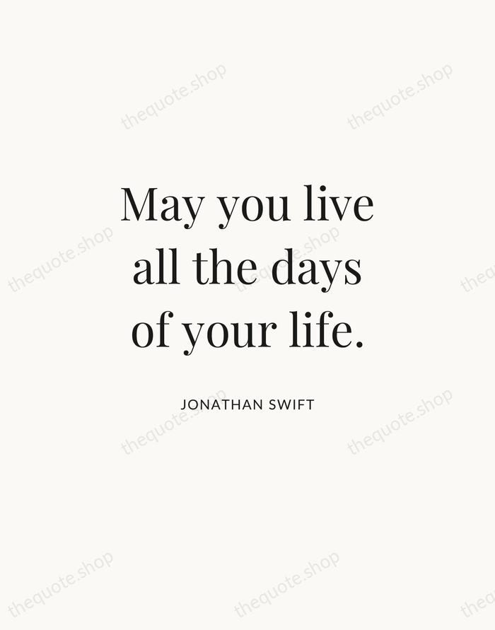 May you live all the days of your life. — Jonathan Swift | Printable Wall Art — Atelier Serif