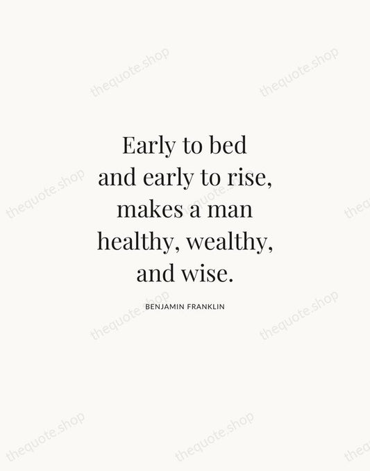 Early to bed and early to rise, makes a man healthy, wealthy… — Benjamin Franklin | Printable Wall Art — Atelier Serif