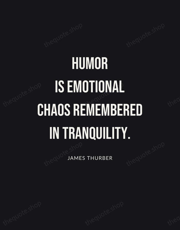 Humor is emotional chaos remembered in tranquility. — James Thurber | Printable Wall Art — Poster Condensed
