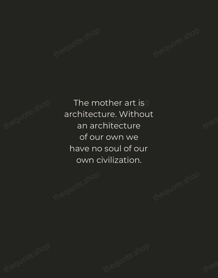 The mother art is architecture. Without an architecture of our own we… — Frank Lloyd Wright — Tracked Caps Unsigned