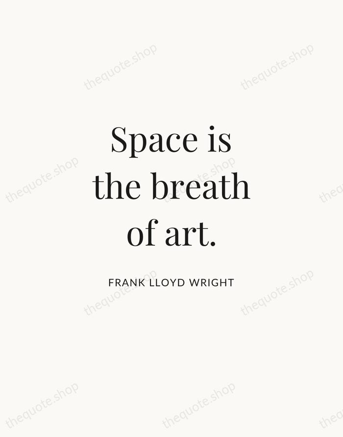 Space is the breath of art. — Frank Lloyd Wright | Printable Wall Art — Atelier Serif