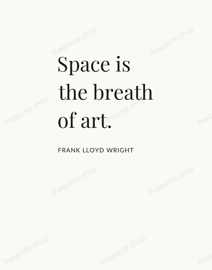 Space is the breath of art. — Frank Lloyd Wright — Asymmetric Left