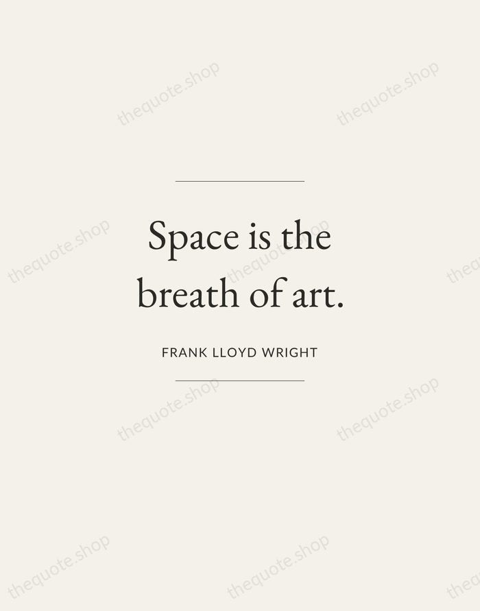 Space is the breath of art. — Frank Lloyd Wright — Gallery Frame
