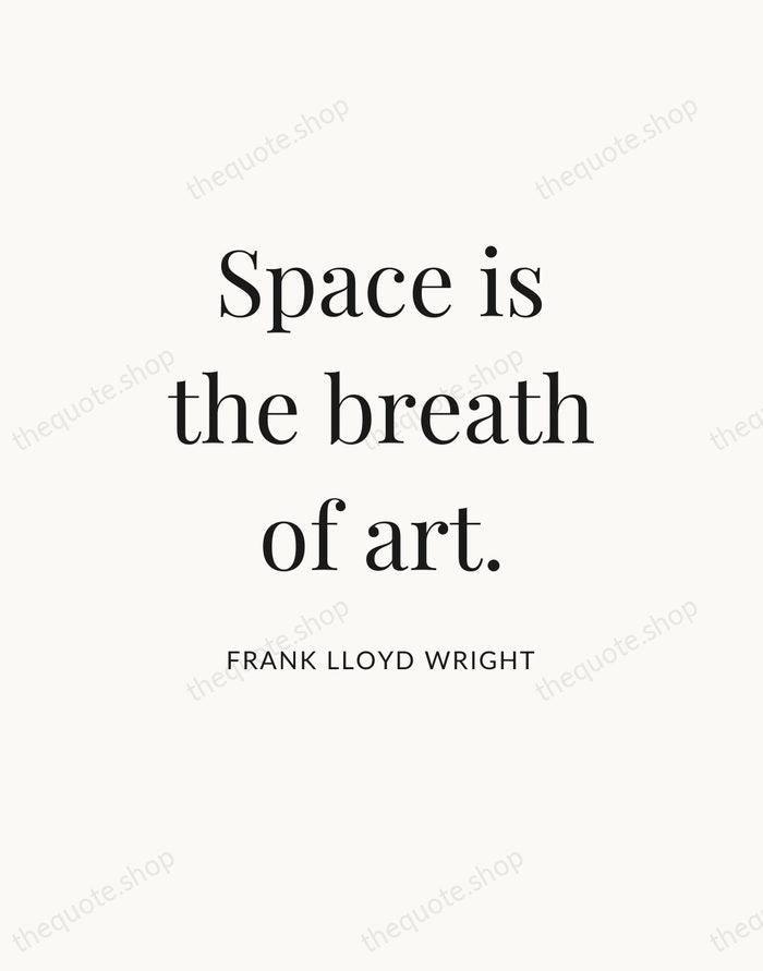 Space is the breath of art. — Frank Lloyd Wright — Statement Serif