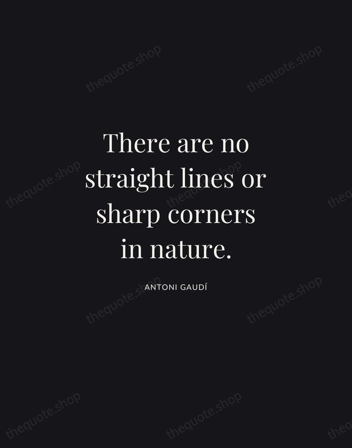 There are no straight lines or sharp corners in nature. — Antoni Gaudí | Printable Wall Art — Midnight Serif