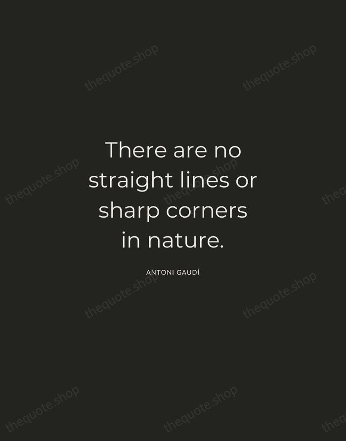 There are no straight lines or sharp corners in nature. — Antoni Gaudí — Charcoal Sans