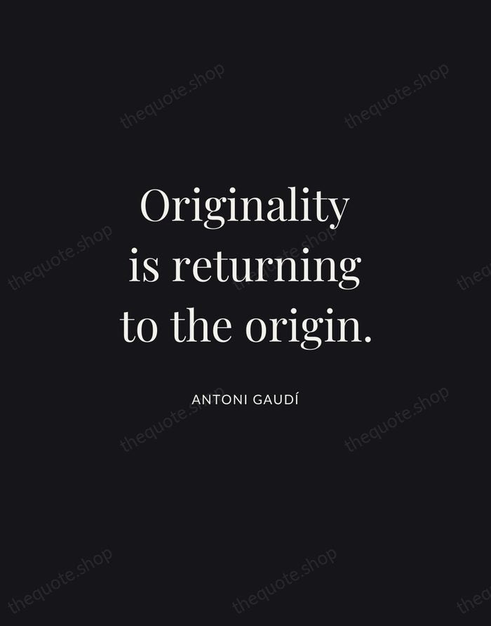 Originality is returning to the origin. — Antoni Gaudí | Printable Wall Art — Midnight Serif