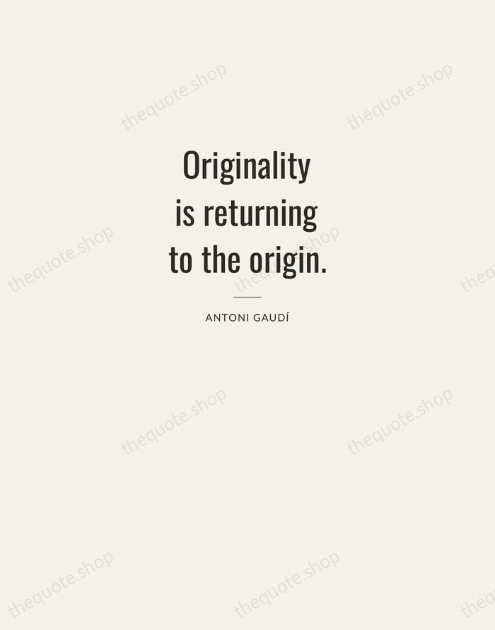 Originality is returning to the origin. — Antoni Gaudí — Letterpress Caps