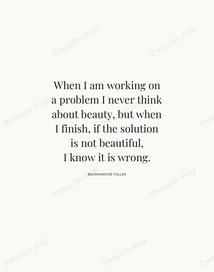 When I am working on a problem I never think about beauty… — Buckminster Fuller | Printable Wall Art — Atelier Serif