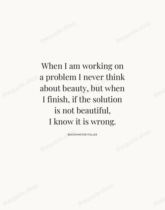 When I am working on a problem I never think about beauty… — Buckminster Fuller | Printable Wall Art — Atelier Serif