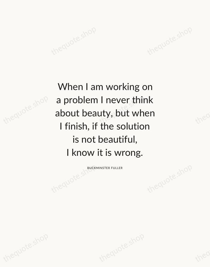When I am working on a problem I never think about beauty… — Buckminster Fuller — Modern Sans Calm