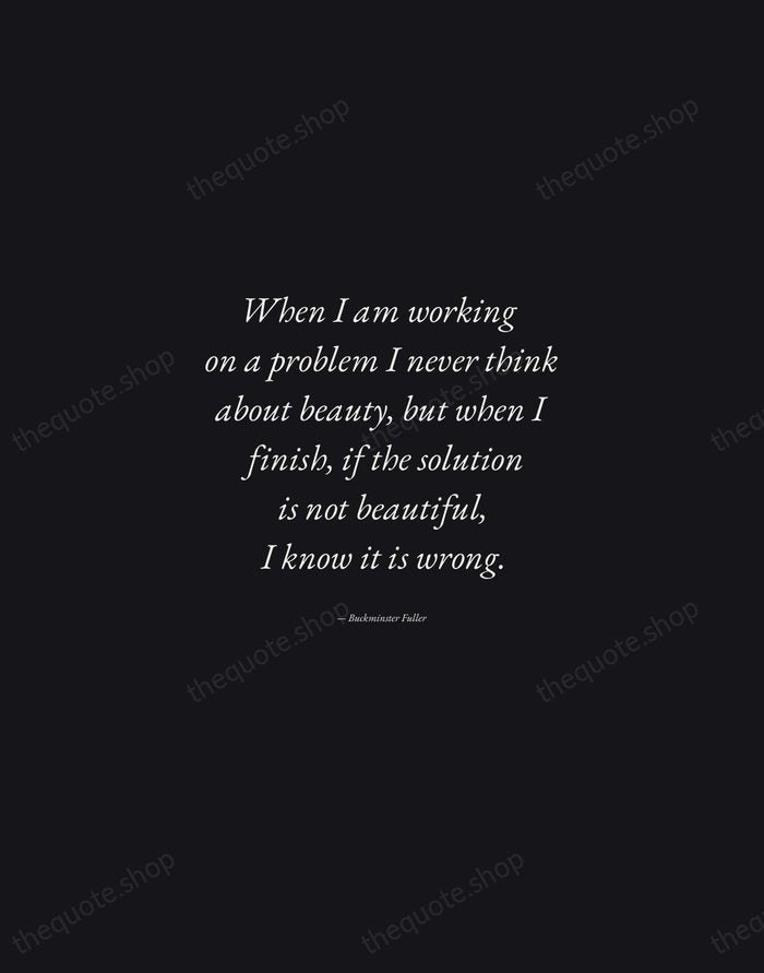 When I am working on a problem I never think about beauty… — Buckminster Fuller — Manuscript Italic