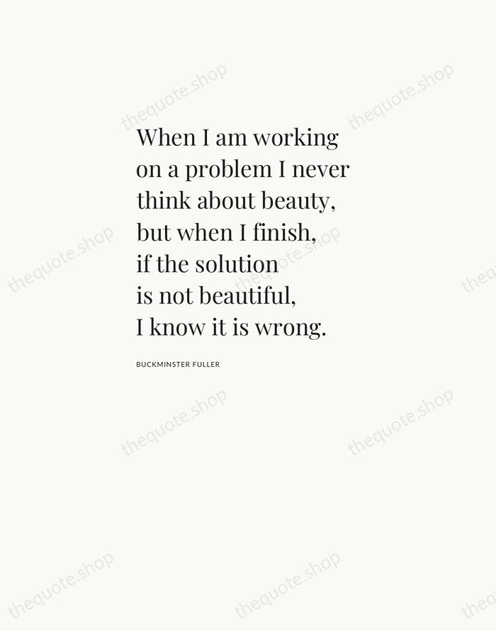 When I am working on a problem I never think about beauty… — Buckminster Fuller — Asymmetric Left