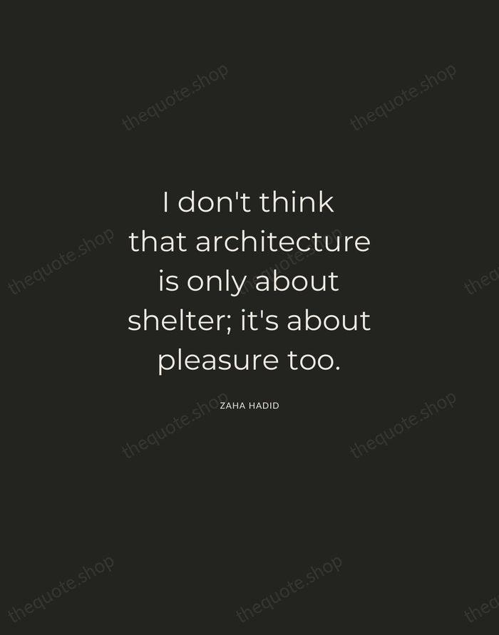I don't think that architecture is only about shelter; it's about pleasure… — Zaha Hadid — Charcoal Sans