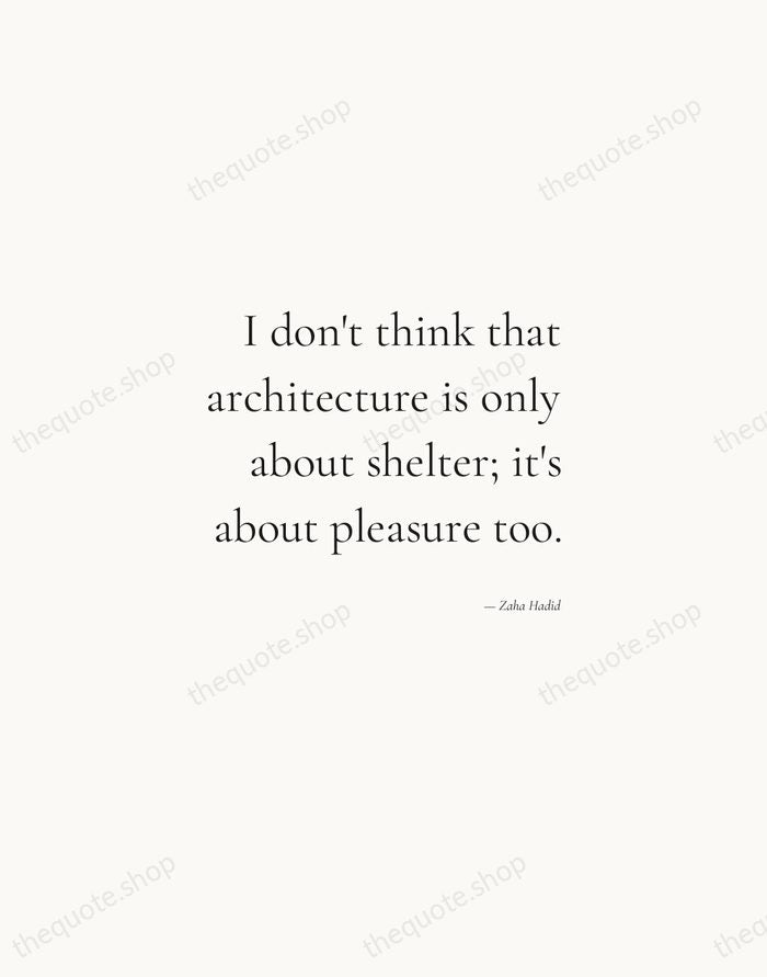 I don't think that architecture is only about shelter; it's about pleasure… — Zaha Hadid — Soft Serif Right