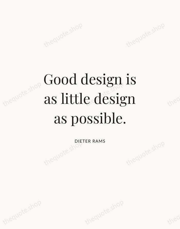 Good design is as little design as possible. — Dieter Rams | Printable Wall Art — Atelier Serif