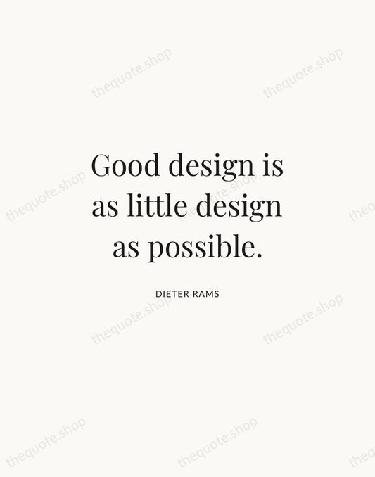 Good design is as little design as possible. — Dieter Rams | Printable Wall Art — Atelier Serif