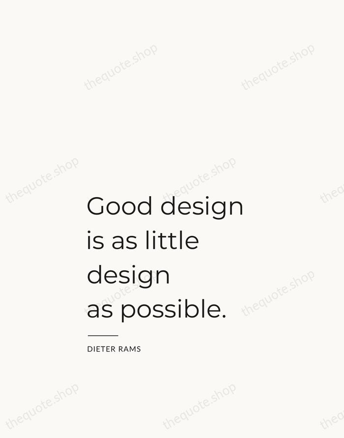 Good design is as little design as possible. — Dieter Rams — Studio Left