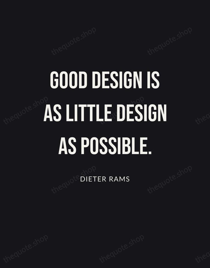 Good design is as little design as possible. — Dieter Rams | Printable Wall Art — Poster Condensed