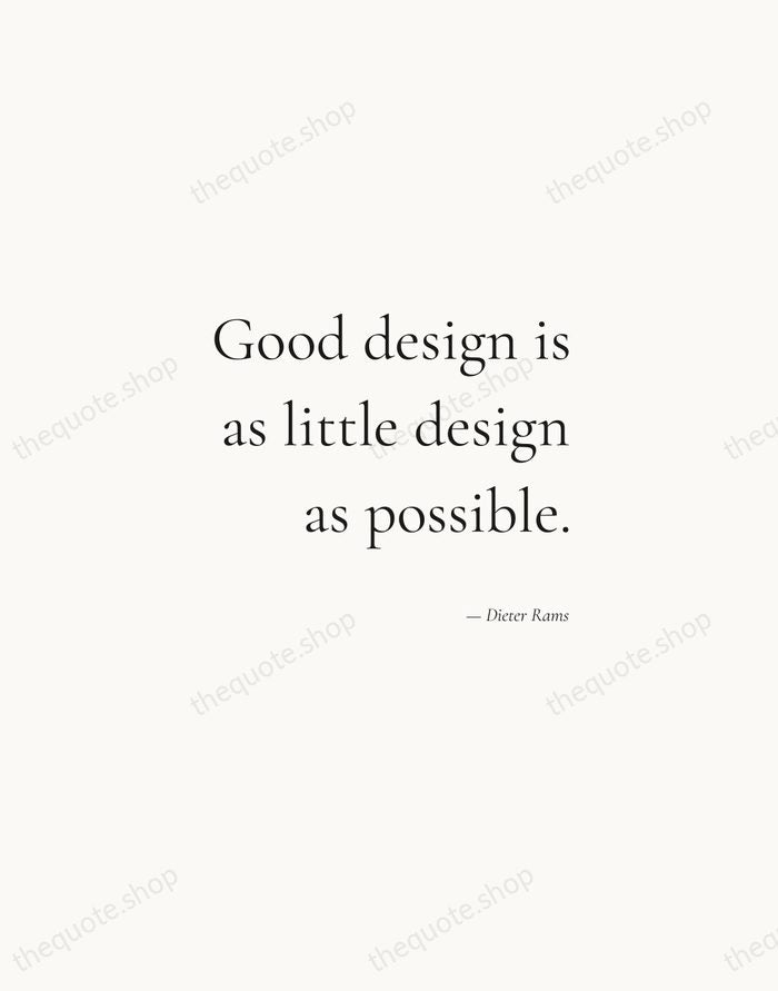 Good design is as little design as possible. — Dieter Rams — Soft Serif Right