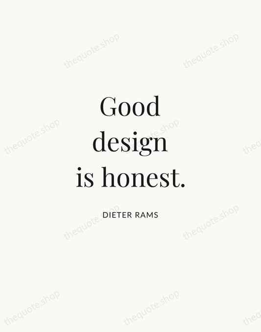 Good design is honest. — Dieter Rams | Printable Wall Art — Atelier Serif