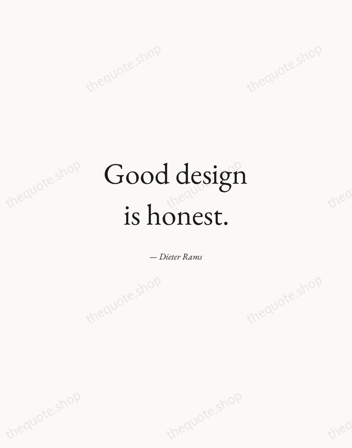 Good design is honest. — Dieter Rams — Quiet Garamond