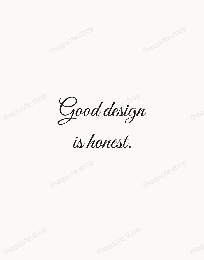 Good design is honest. — Dieter Rams — Script Whisper