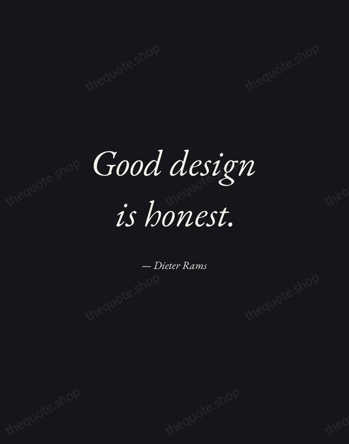 Good design is honest. — Dieter Rams — Manuscript Italic