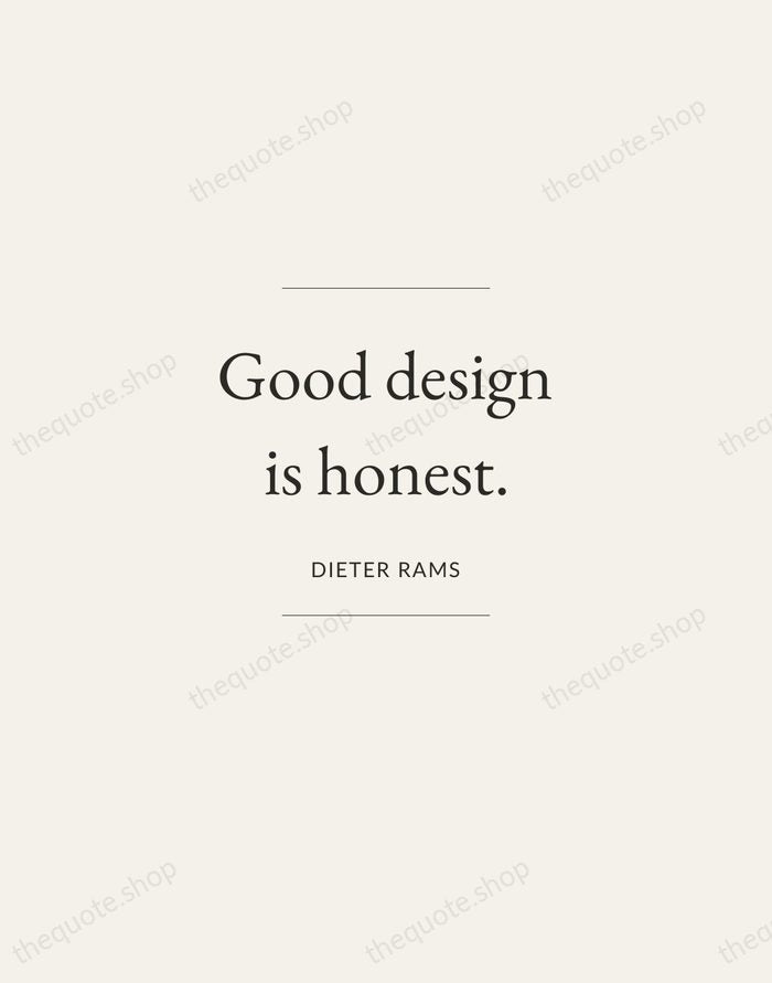 Good design is honest. — Dieter Rams — Gallery Frame