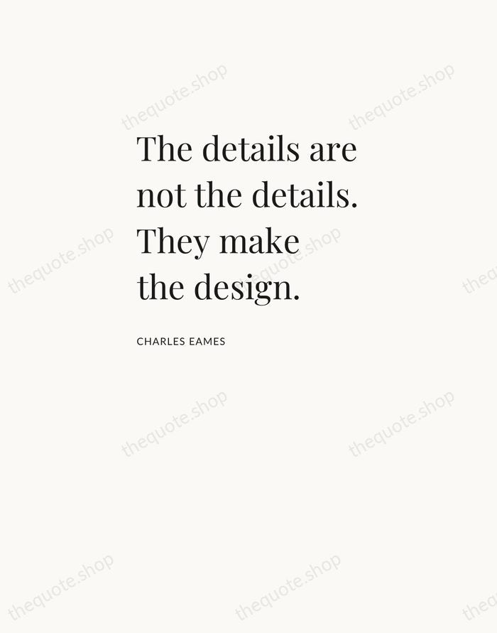 The details are not the details. They make the design. — Charles Eames — Asymmetric Left