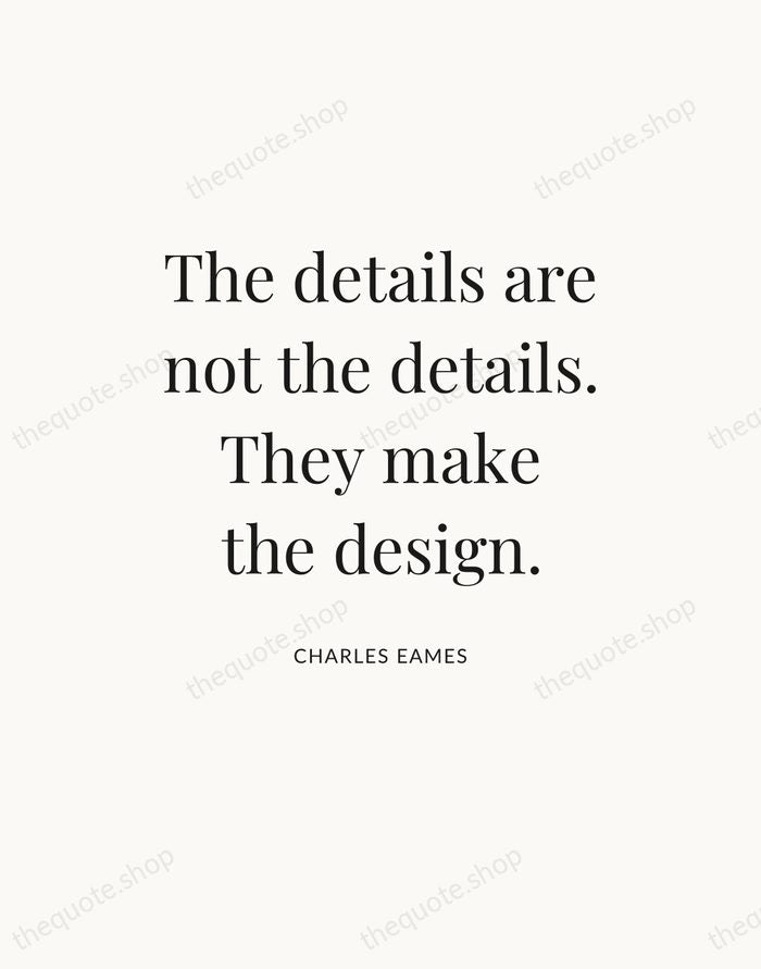The details are not the details. They make the design. — Charles Eames — Statement Serif