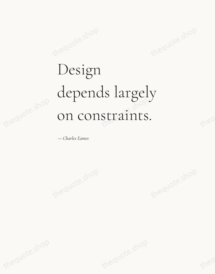 Design depends largely on constraints. — Charles Eames — Editorial Left Serif
