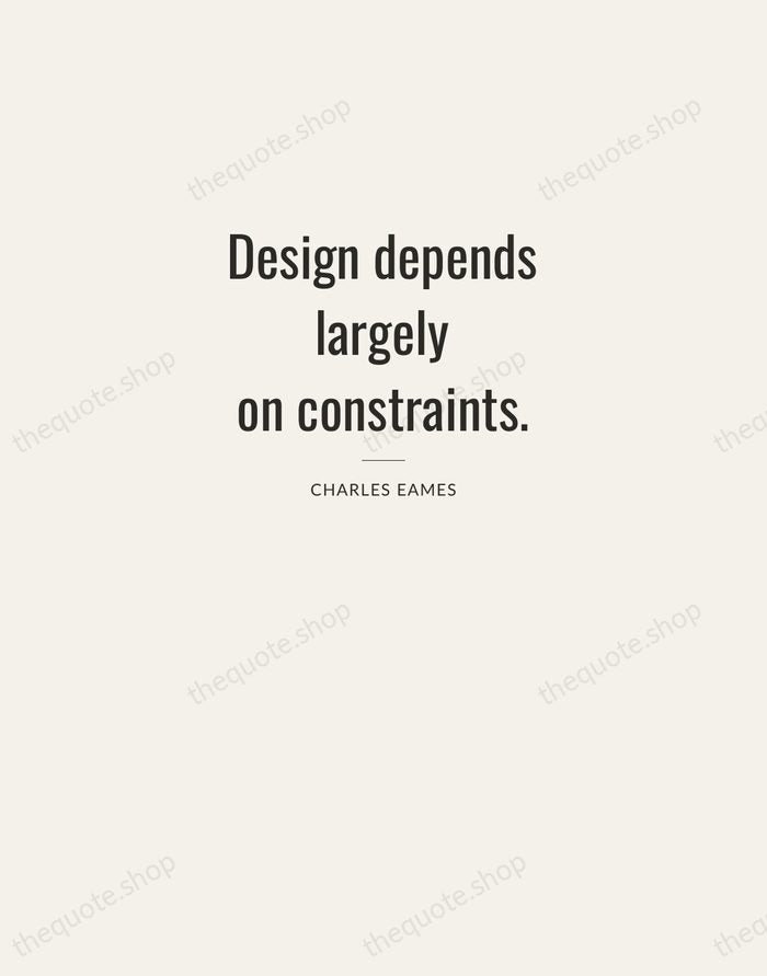 Design depends largely on constraints. — Charles Eames — Letterpress Caps